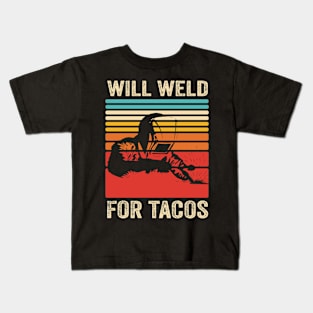 Welding Funny Welder Quotes Will Weld For Tacos Kids T-Shirt